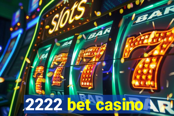 2222 bet casino